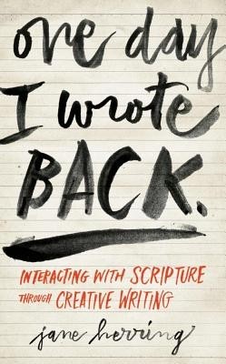 One Day I Wrote Back: Interacting with Scripture Through Creative Writing foto