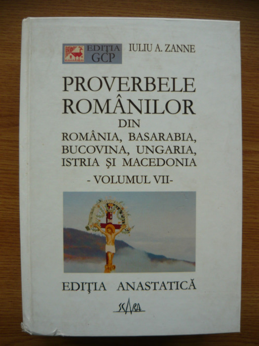 IULIU A. ZANNE - PROVERBELE ROMANILOR - volumul VII - 2004