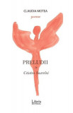 Preludii &icirc;n Cetatea Soarelui - Paperback brosat - Claudia Motea - Libris Editorial