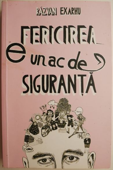Fericirea e un ac de siguranta. Ilustratii Andreea Chirica &ndash; Razvan Exarhu