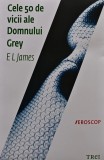 Cele 50 de vicii ale domnului Grey carte E. L. James Editura Trei An 2012 Coperta Brosata 611 Pagini Romane Dragoste