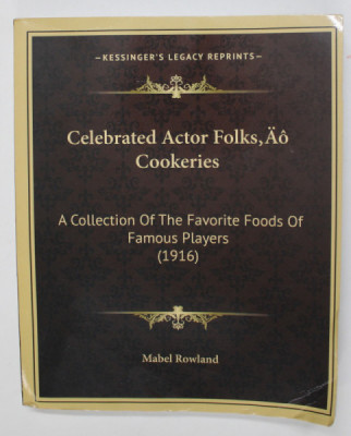CELEBRATED ACTOR FPLKS , AO COOKERIES - A COLLECTION OF THE FAVORITE FOODS OF FAMOUS PLAYERS ( 1916) by MABEL ROWLAND , 1916 , EDITIE ANASTATICA , APA foto