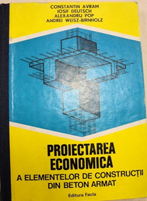 PROIECTAREA ECONOMICA A ELEMENTELOR DE CONSTRUCTII DIN BETON ARMAT,1979 foto