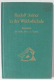 RUDOLF STEINER IN DER WALDORFSCHULE ( RUDOLF STEINER IN SCOALA WALDORF ), ANSPRACHEN FUR KINDER , ELTERN UND LEHRER , TEXT IN LIMBA GERMANA , 1958