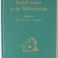 RUDOLF STEINER IN DER WALDORFSCHULE ( RUDOLF STEINER IN SCOALA WALDORF ), ANSPRACHEN FUR KINDER , ELTERN UND LEHRER , TEXT IN LIMBA GERMANA , 1958