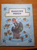 Carte pentru copii - dancing perch - in limba engleza - din anul 1974