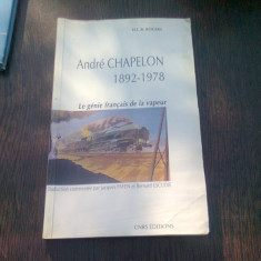 ANDRE CHAPELON 1892-1978 LA GENIE FRANCAISDE LA VAPEUR - H.C.B. ROGERS *CARTE IN LIMBA FRANCEZA)