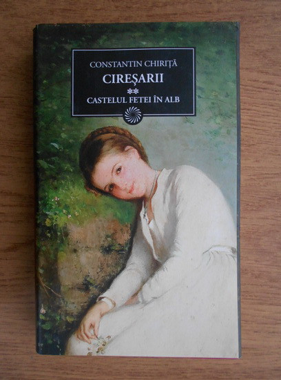 Constantin Chirita - Ciresarii. Castelul fetei in alb volumul 2 (2010)