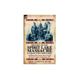 History of the Spirit Lake Massacre and Captivity of Miss Abbie Gardner: The Raid of the Santee Sioux Against the Iowa Frontier Settlements, 1857