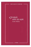 Inimă at&acirc;t de albă (Vol. 43) - Hardcover - Javier Marias - Litera