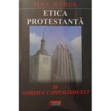 Etica protestanta si spiritul capitalismului - Max Weber