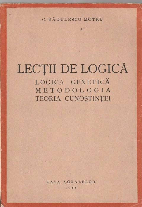 C. RADULESCU-MOTRU - LECTII DE LOGICA ( 1943 )