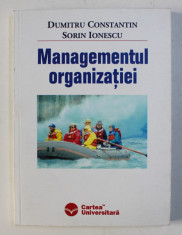 MANAGEMENTUL ORGANIZATIEI de DUMITRU CONSTANTIN , SORIN IONESCU , 2004 foto