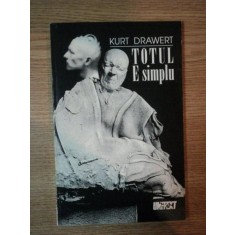 TOTUL E SIMPLU de KURT DRAWERT , 1996
