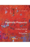 O mie si una de eu fara umbre - Radmila Popovici