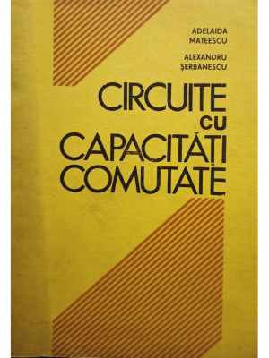 Adelaida Mateescu - Circuite cu capacitati comutate (editia 1987) foto