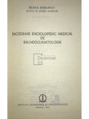 Elena Berlescu - Dicționar enciclopedic medical de balneoclimatologie (editia 1982) foto