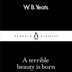 A Terrible Beauty Is Born | W.B. Yeats