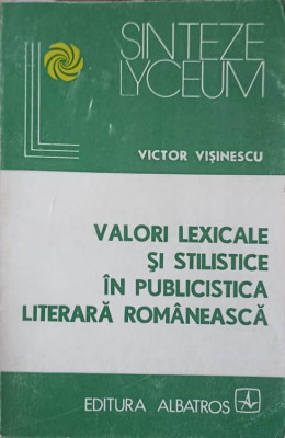 VALORI LEXICALE SI STILISTICE IN PUBLICISTICA LITERARA ROMANEASCA-VICTOR VISINESCU foto