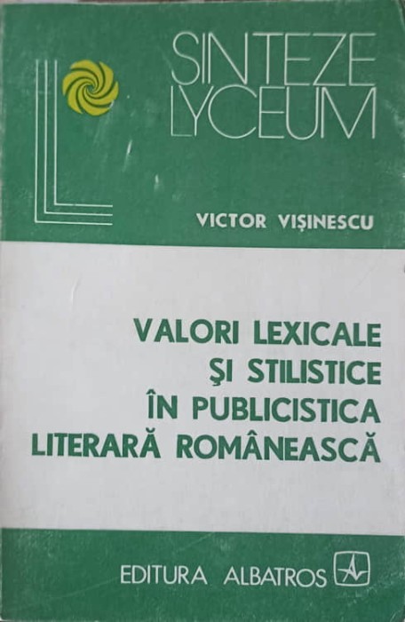 VALORI LEXICALE SI STILISTICE IN PUBLICISTICA LITERARA ROMANEASCA-VICTOR VISINESCU-225002