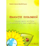 Nicoleta Adriana Geamana - Educatie ecologica - indrumar pentru activitatea in gradinita si la clasa pregatitoare - - 135822