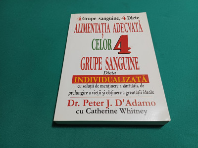 ALIMENTAȚIA ADECVATĂ CELOR 4 GRUPE SANGUINE *DIETA INDIVIDUALĂ / 2001 * foto