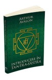 Introducere in Tantra-Sastra - Arthur Avalon