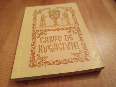 CARTE DE RUGACIUNI ALBA IULIA 1993 TIPARITA CU BINECUV. EPISCOPULUI ANDREI foto
