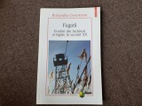 Ruxandra Cesereanu - Fugarii. Evadari din inchisori si lagare in secolul XX