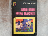 Ion Gh. Pana - Radio Donau nu mai transmite