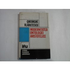 MODERNITATEA ONTOLOGIEI ARISTOTELICE - Gheorghe VLADUTESCU