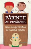 Părinții au cuv&acirc;ntul. Nouă mesaje esențiale de transmis copiilor - Paperback brosat - Jim Taylor - Philobia