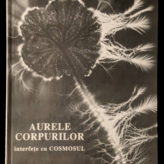 AURA CORPULUI Interferente cu Cosmosul – Cornelia Guja AURELE CORPURILOR 192 pag