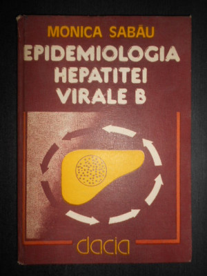 Monica Sabau - Epidemiologia Hepatitei virale B (1987, editie cartonata) foto