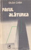 Olga Caba - Pasul Alaturea, roman romana, editia 1979, stare buna, coperti brosate, format 13x20 cm