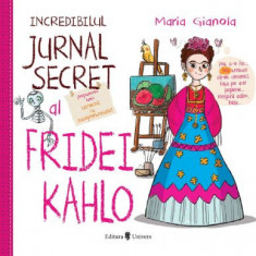 Incredibilul jurnal secret al Fridei Kahlo – Maria Gianola