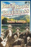 Rural Roots of Bluegrass: Songs, Stories &amp; History