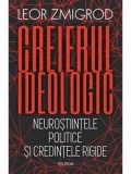 Cumpara ieftin Creierul ideologic. Neurostiintele politice si credintele rigide/Leor Zmigrod