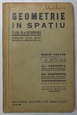 GEOMETRIE IN SPATIU , CLASA A VI - A SECUNDARA de ERNEST ABASON ...GH. DUMITRESCU , 1935 foto