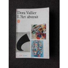 L&#039;ART ABSTRAIT - DORA VALLIER (CARTE IN LIMBA FRANCEZA)