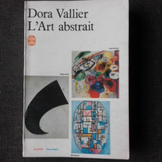 L'ART ABSTRAIT - DORA VALLIER (CARTE IN LIMBA FRANCEZA)