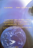 COMUNICAREA IN RELATIILE ECONOMICE INTERNATIONALE - O ABORDARE MANAGERIALA. TEORIE SI PRACTICA. STUDIU DE CAZ PE