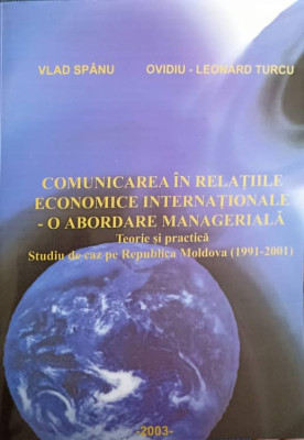 COMUNICAREA IN RELATIILE ECONOMICE INTERNATIONALE - O ABORDARE MANAGERIALA. TEORIE SI PRACTICA. STUDIU DE CAZ PE foto