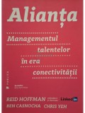 Reid Hoffman - Alianta - Managementul talentelor in era conectivitatii (Editia: 2016)