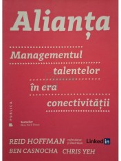 Reid Hoffman - Alianta - Managementul talentelor in era conectivitatii (Editia: 2016) foto