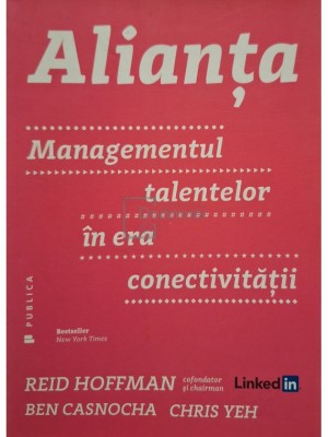 Reid Hoffman - Alianta - Managementul talentelor in era conectivitatii (Editia: 2016) foto