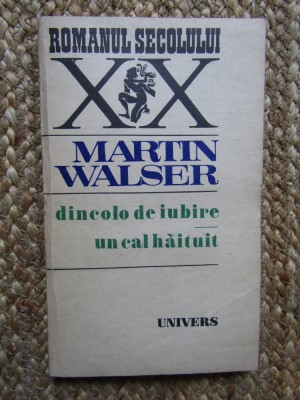 MARTIN WALSER - DINCOLO DE IUBIRE * UN CAL HAITUIT foto