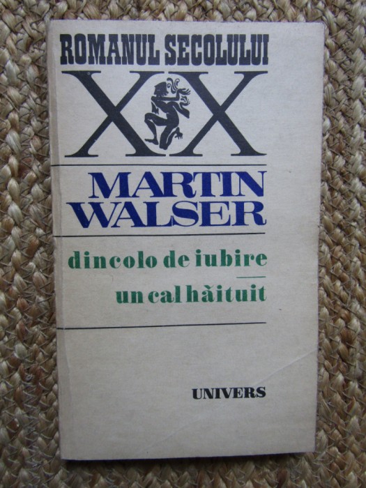 MARTIN WALSER - DINCOLO DE IUBIRE * UN CAL HAITUIT