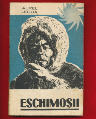 Aurel Lecca, &amp;quot;Eschimosii&amp;quot; Editura Tineretului 1966 foto
