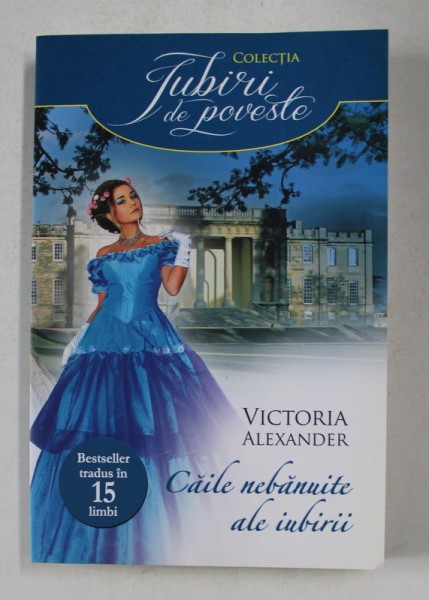 CAILE NEBANUITE ALE IUBIRII de VICTORIA ALEXANDER - 2013